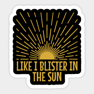 blister-in-the-sun Sticker